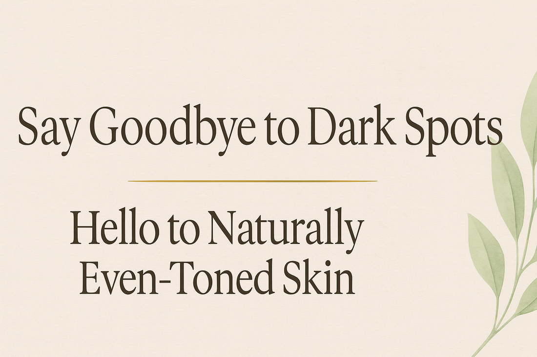 How to Fade Dark Spots & Hyperpigmentation Naturally
