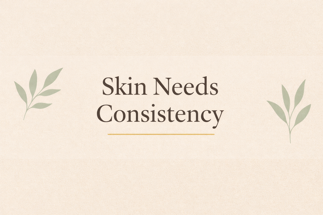 Why Your Skin Needs Consistency, Not Constant Change