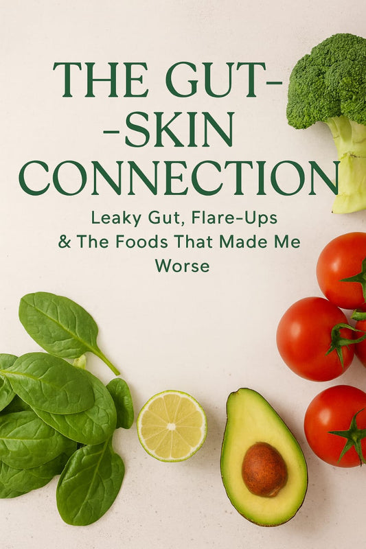 Fresh vegetables including broccoli, spinach, tomatoes, lime, and avocado arranged around text that reads ‘The Gut-Skin Connection: Leaky Gut, Flare-Ups & The Foods That Made Me Worse.’