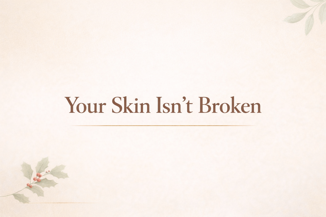 Your Skin Isn’t Broken, It’s Responding: A Holistic Reset for the New Year